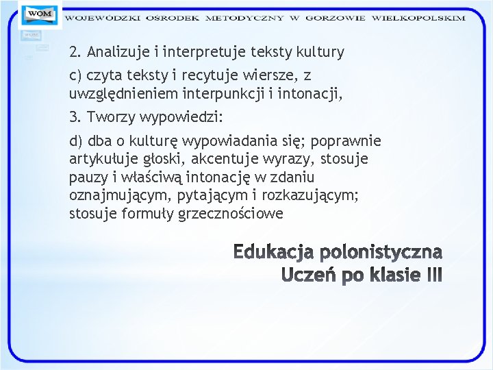 2. Analizuje i interpretuje teksty kultury c) czyta teksty i recytuje wiersze, z uwzględnieniem