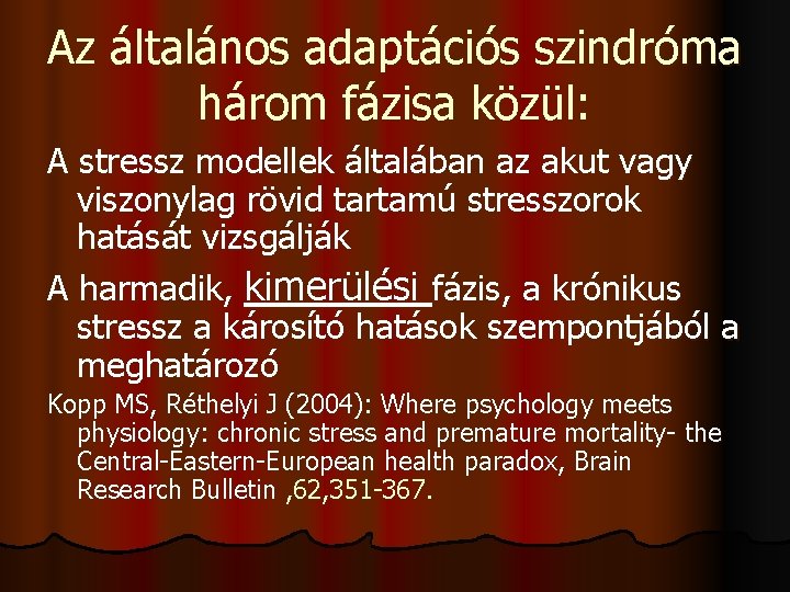 Az általános adaptációs szindróma három fázisa közül: A stressz modellek általában az akut vagy