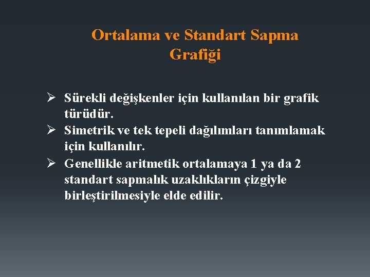 Ortalama ve Standart Sapma Grafiği Ø Sürekli değişkenler için kullanılan bir grafik türüdür. Ø