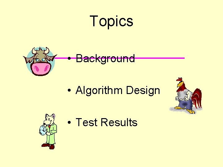 Topics • Background • Algorithm Design • Test Results 