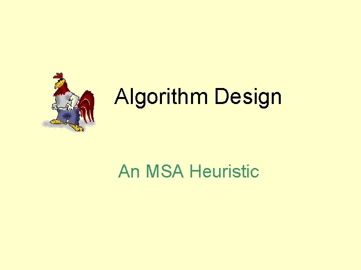 Algorithm Design An MSA Heuristic 