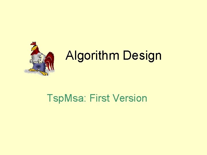 Algorithm Design Tsp. Msa: First Version 