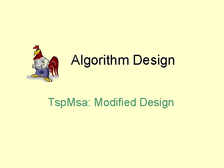 Algorithm Design Tsp. Msa: Modified Design 