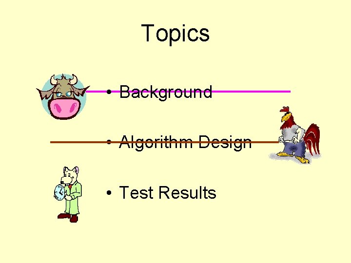 Topics • Background • Algorithm Design • Test Results 