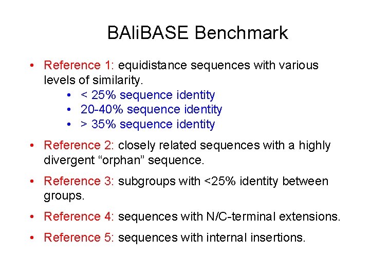 BAli. BASE Benchmark • Reference 1: equidistance sequences with various levels of similarity. •