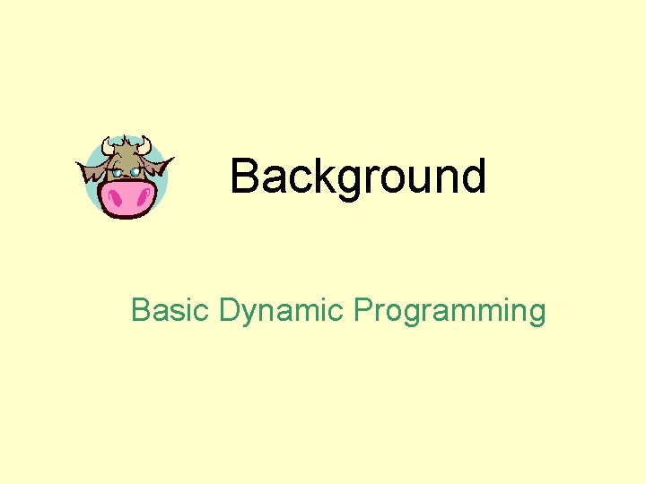 Background Basic Dynamic Programming 