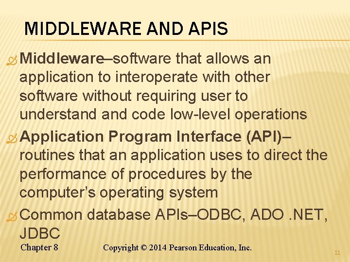 MIDDLEWARE AND APIS Middleware–software that allows an application to interoperate with other software without MIDDLEWARE AND APIS Middleware–software that allows an application to interoperate with other software without