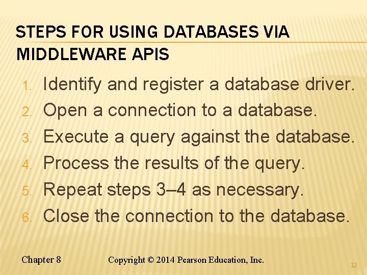 STEPS FOR USING DATABASES VIA MIDDLEWARE APIS 1. 2. 3. 4. 5. 6. Identify STEPS FOR USING DATABASES VIA MIDDLEWARE APIS 1. 2. 3. 4. 5. 6. Identify