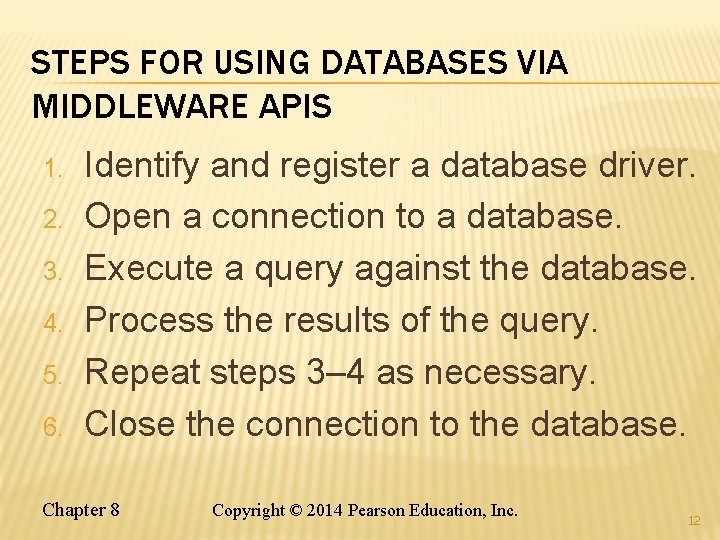 STEPS FOR USING DATABASES VIA MIDDLEWARE APIS 1. 2. 3. 4. 5. 6. Identify