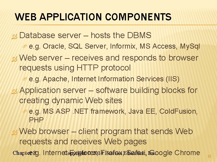 WEB APPLICATION COMPONENTS Database server – hosts the DBMS e. g. Web server –