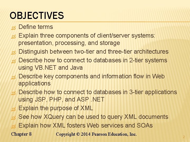 OBJECTIVES Define terms Explain three components of client/server systems: presentation, processing, and storage Distinguish