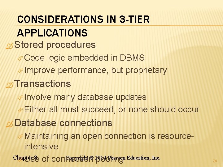 CONSIDERATIONS IN 3 -TIER APPLICATIONS Stored procedures Code logic embedded in DBMS Improve performance,
