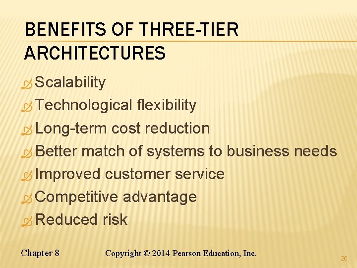 BENEFITS OF THREE-TIER ARCHITECTURES Scalability Technological flexibility Long-term cost reduction Better match of systems BENEFITS OF THREE-TIER ARCHITECTURES Scalability Technological flexibility Long-term cost reduction Better match of systems