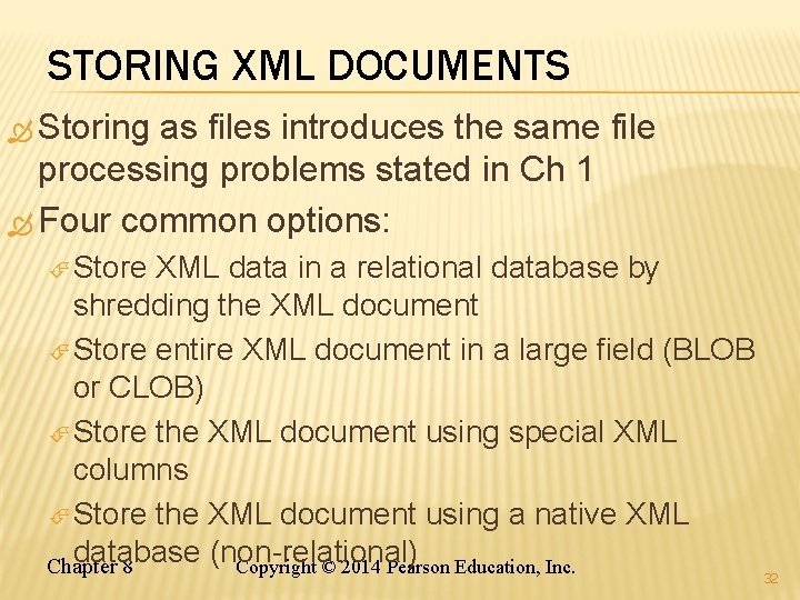 STORING XML DOCUMENTS Storing as files introduces the same file processing problems stated in STORING XML DOCUMENTS Storing as files introduces the same file processing problems stated in