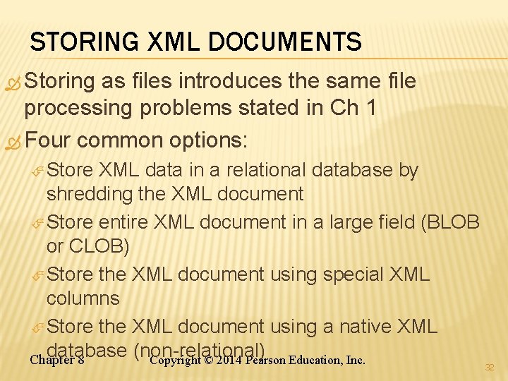 STORING XML DOCUMENTS Storing as files introduces the same file processing problems stated in