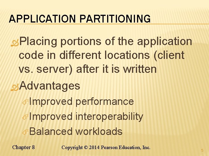 APPLICATION PARTITIONING Placing portions of the application code in different locations (client vs. server) APPLICATION PARTITIONING Placing portions of the application code in different locations (client vs. server)