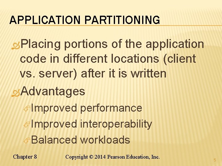 APPLICATION PARTITIONING Placing portions of the application code in different locations (client vs. server)