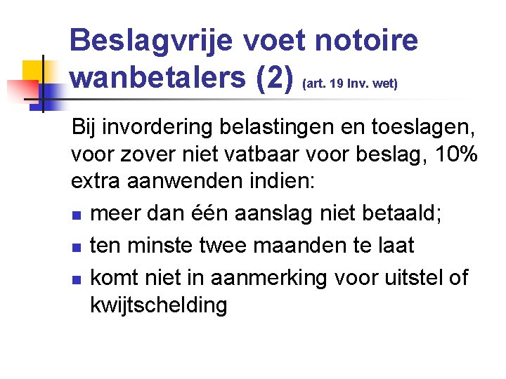 Beslagvrije voet notoire wanbetalers (2) (art. 19 Inv. wet) Bij invordering belastingen en toeslagen,