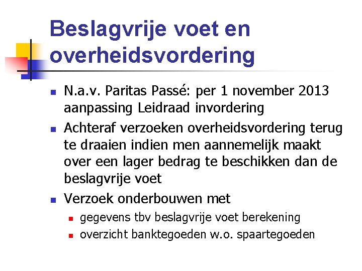 Beslagvrije voet en overheidsvordering n n n N. a. v. Paritas Passé: per 1
