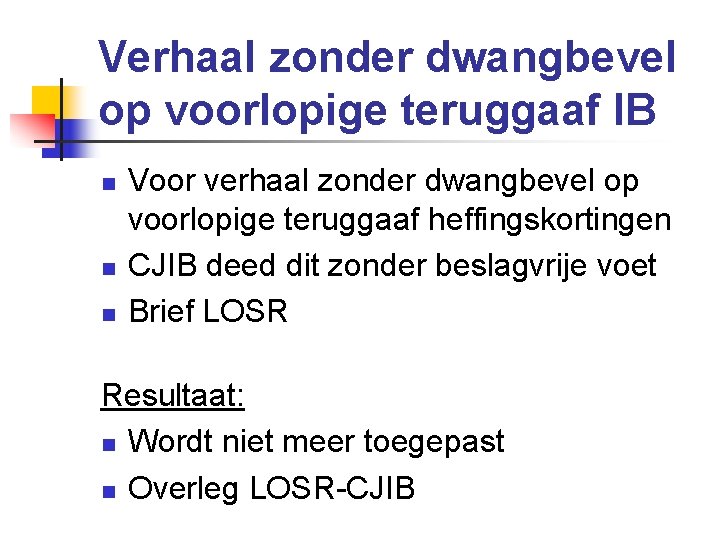 Verhaal zonder dwangbevel op voorlopige teruggaaf IB n n n Voor verhaal zonder dwangbevel