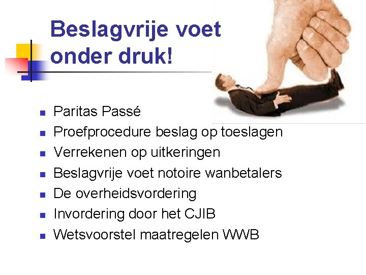 Beslagvrije voet onder druk! n n n n Paritas Passé Proefprocedure beslag op toeslagen