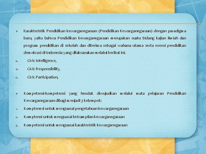 Ø Karakteristik Pendidikan kewarganegaraan (Pendidikan Kewarganegaraan) dengan paradigma baru, yaitu bahwa Pendidikan kewarganegaraan merupakan