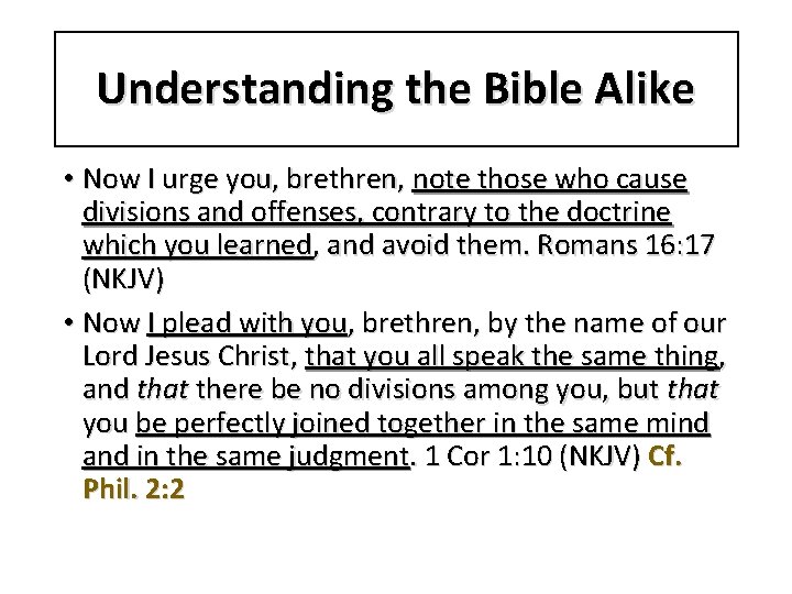 Understanding the Bible Alike • Now I urge you, brethren, note those who cause