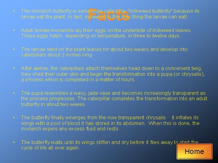 Facts • The monarch butterfly is sometimes called the "milkweed butterfly" because its larvae
