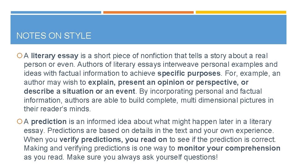 NOTES ON STYLE A literary essay is a short piece of nonfiction that tells