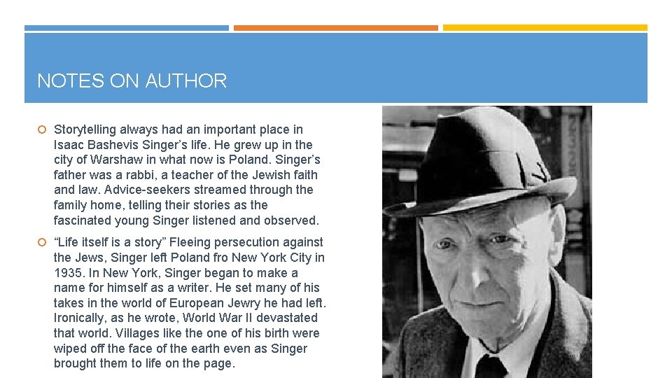 NOTES ON AUTHOR Storytelling always had an important place in Isaac Bashevis Singer’s life.