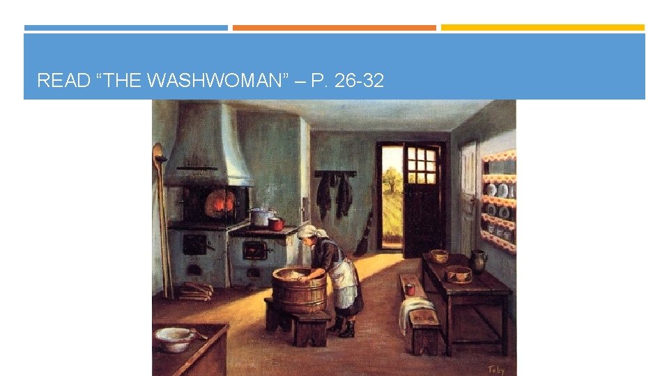 READ “THE WASHWOMAN” – P. 26 -32 