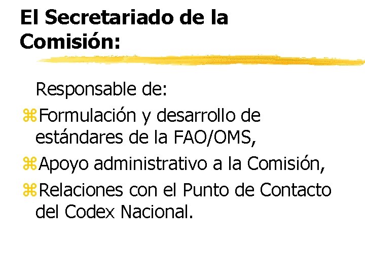 El Secretariado de la Comisión: Responsable de: z. Formulación y desarrollo de estándares de
