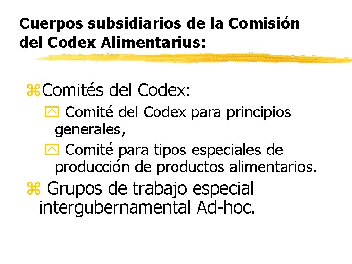 Cuerpos subsidiarios de la Comisión del Codex Alimentarius: z. Comités del Codex: y Comité