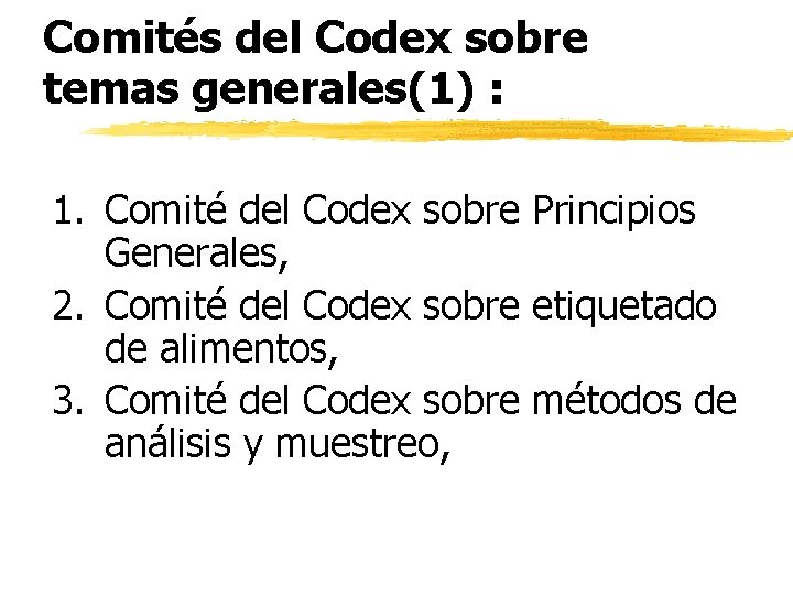Comités del Codex sobre temas generales(1) : 1. Comité del Codex sobre Principios Generales,