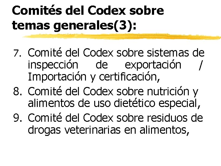 Comités del Codex sobre temas generales(3): 7. Comité del Codex sobre sistemas de inspección