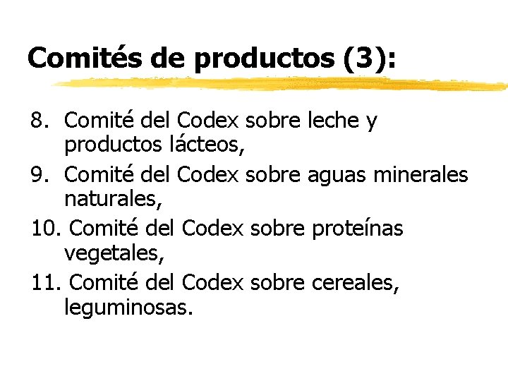 Comités de productos (3): 8. Comité del Codex sobre leche y productos lácteos, 9.