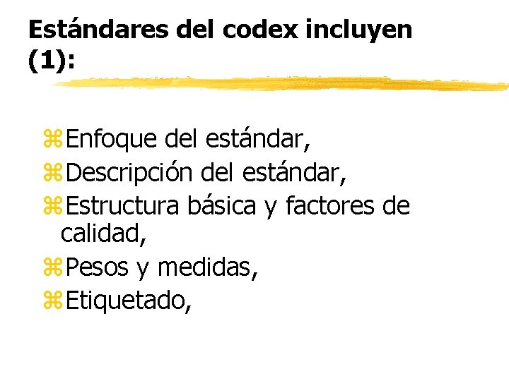 Estándares del codex incluyen (1): z. Enfoque del estándar, z. Descripción del estándar, z.