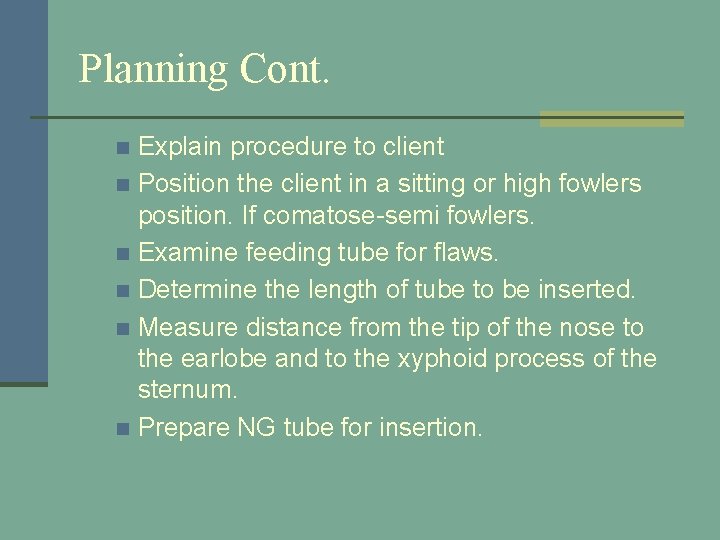 Planning Cont. Explain procedure to client n Position the client in a sitting or
