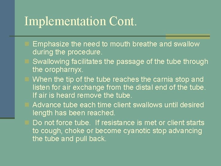 Implementation Cont. n Emphasize the need to mouth breathe and swallow n n during
