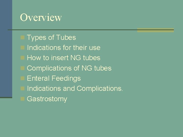Overview n Types of Tubes n Indications for their use n How to insert