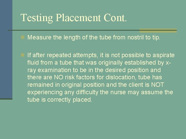 Testing Placement Cont. n Measure the length of the tube from nostril to tip.