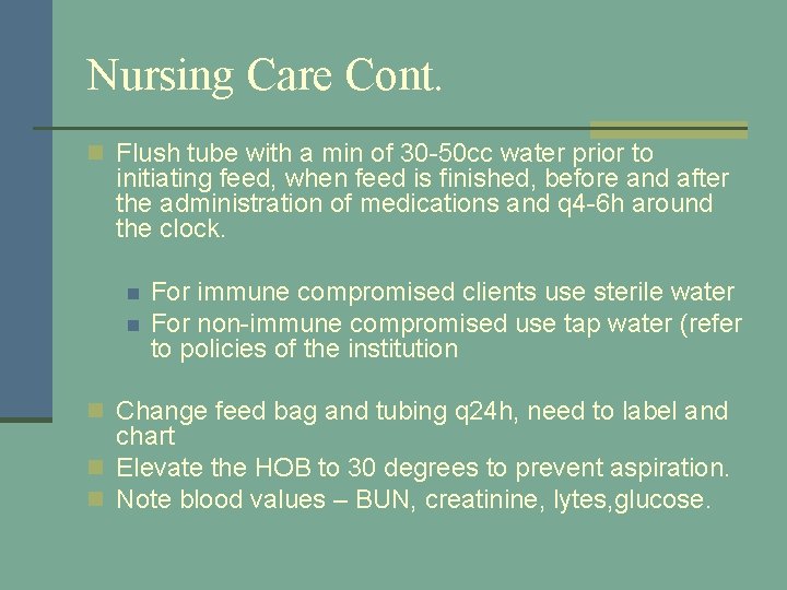 Nursing Care Cont. n Flush tube with a min of 30 -50 cc water