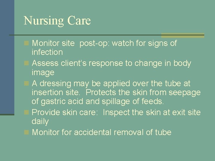 Nursing Care n Monitor site post-op: watch for signs of infection n Assess client’s