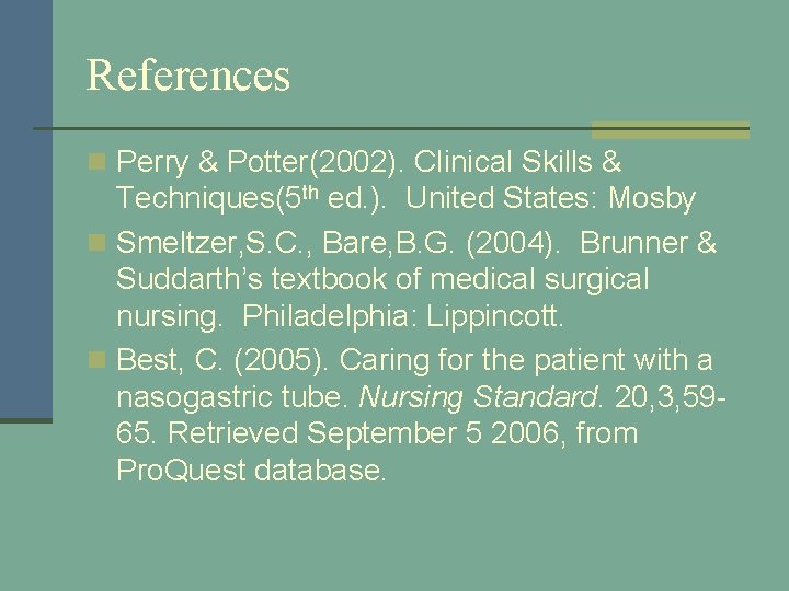 References n Perry & Potter(2002). Clinical Skills & Techniques(5 th ed. ). United States:
