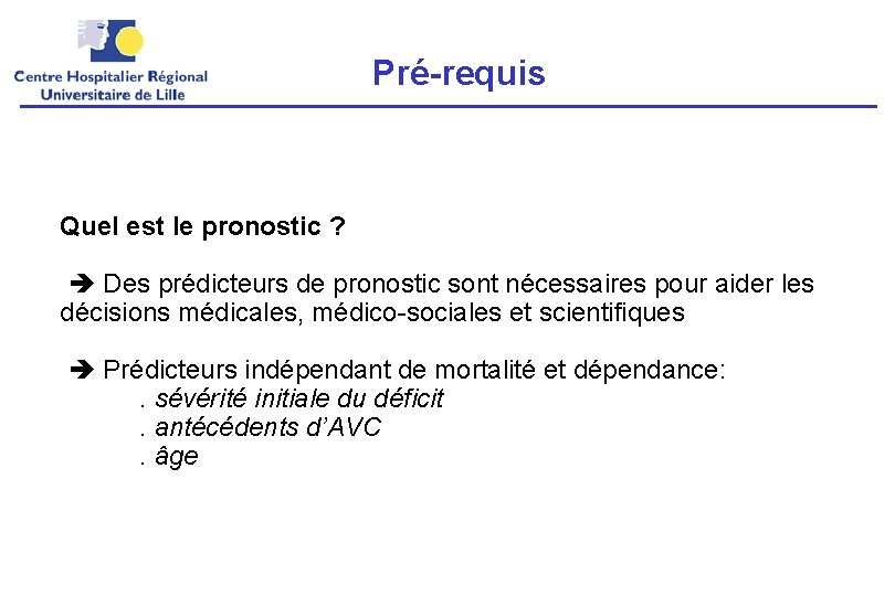 Pré-requis Quel est le pronostic ? Des prédicteurs de pronostic sont nécessaires pour aider