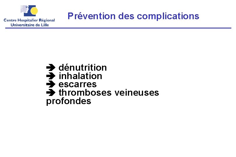 Prévention des complications dénutrition inhalation escarres thromboses veineuses profondes 