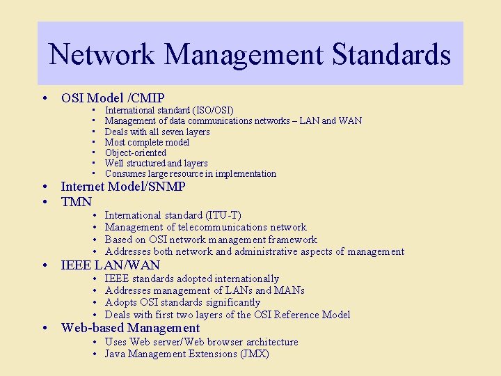 Network Management Standards • OSI Model /CMIP • • International standard (ISO/OSI) Management of