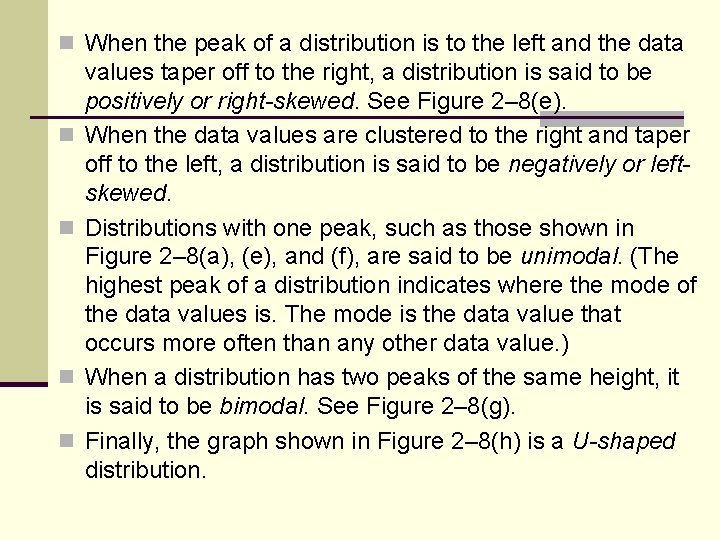 n When the peak of a distribution is to the left and the data