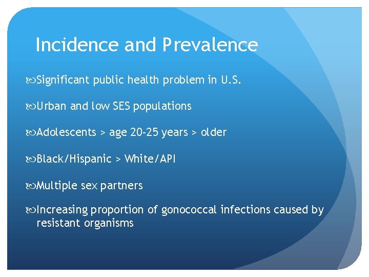 Incidence and Prevalence Significant public health problem in U. S. Urban and low SES