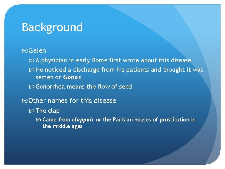 Background Galen A physician in early Rome first wrote about this disease He noticed